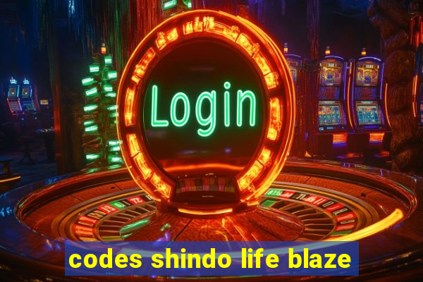 codes shindo life blaze